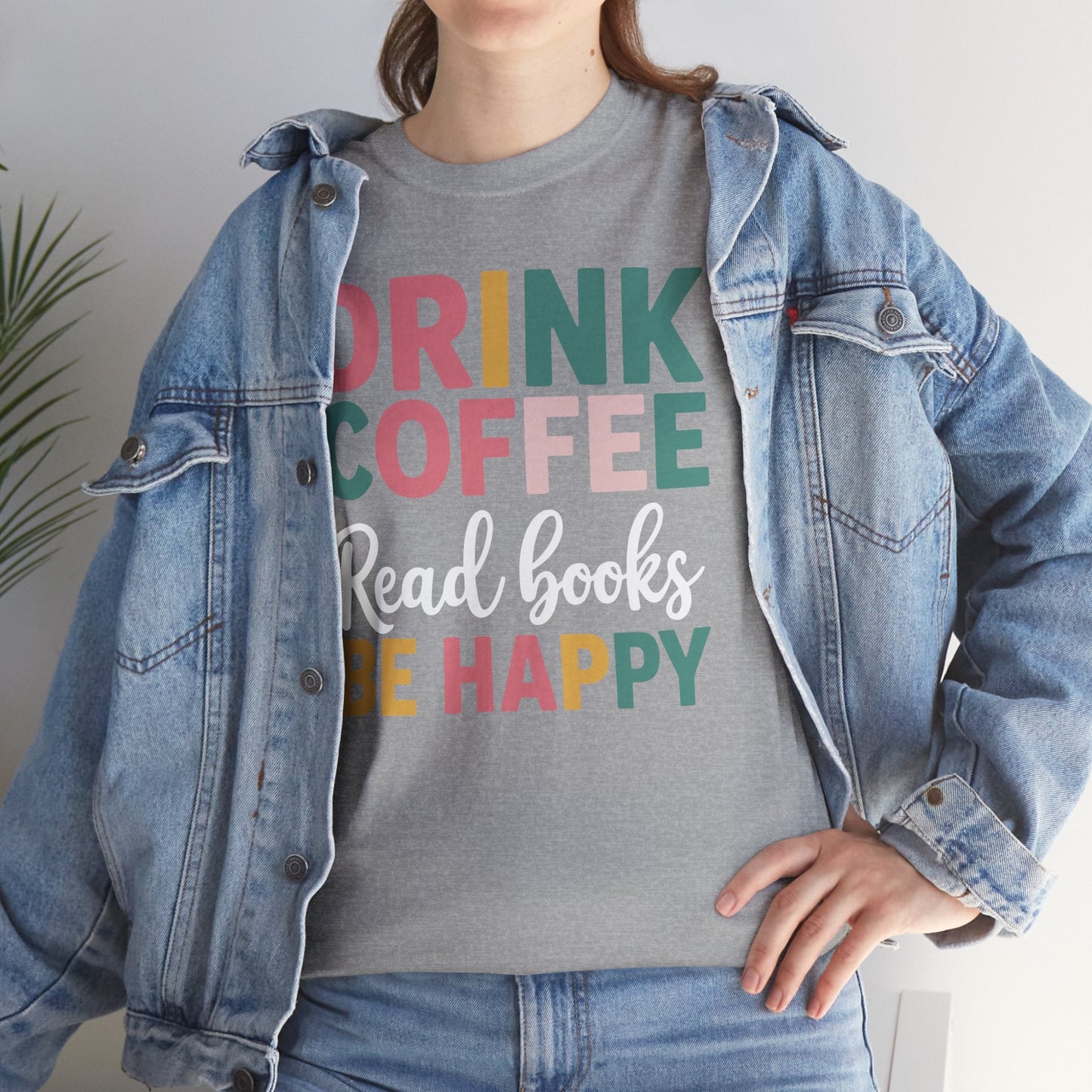 Drink Coffee Read Books Be Happy T-Shirt