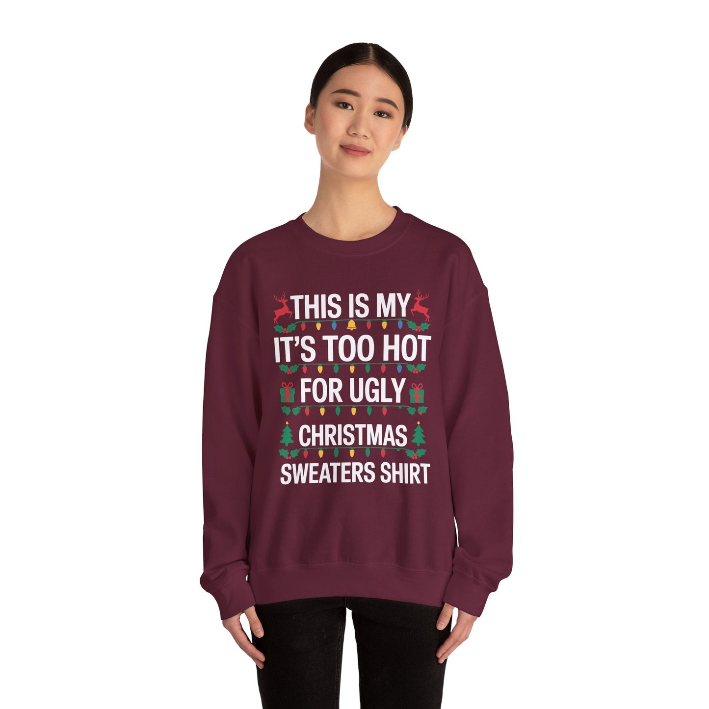 Too Hot for Ugly Christmas Sweater Funny Xmas Women Men  Sweatshirt