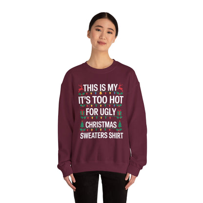 Too Hot for Ugly Christmas Sweater Funny Xmas Women Men  Sweatshirt
