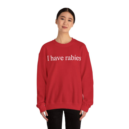 Funny I Have Rabies Sweatshirt