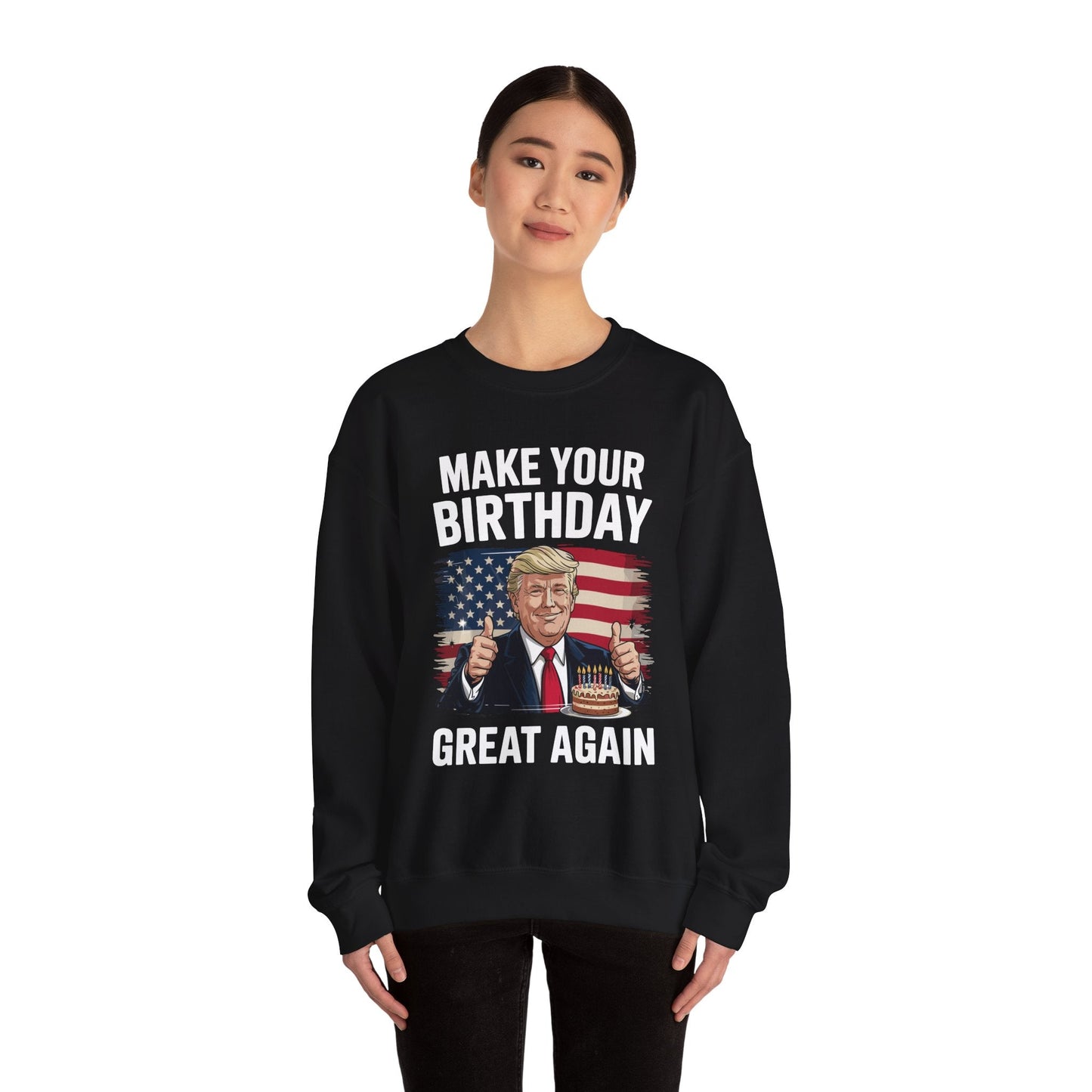 Make Your Birthday Great Again, Trump Fan Birthday Gift Sweatshirt