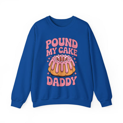 Inappropriate Pound My Cake Daddy Embarrassing Adult Humor Sweatshirt