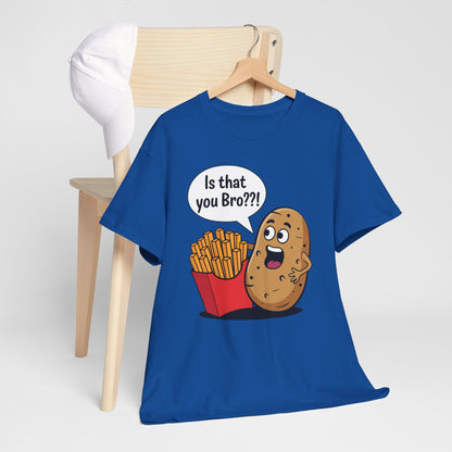 Funny French Fries Gifts Potato Is That You Bro French Fries Lover shirt