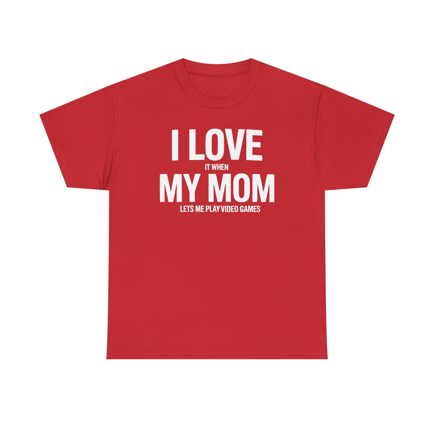 Funny I love my mom sarcastic video games gift Shirt