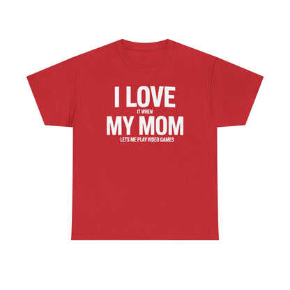 Funny I love my mom sarcastic video games gift Shirt