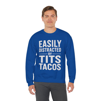 Men's Easily Distracted By Tits and Tacos Adult Humor Gift Sweatshirt