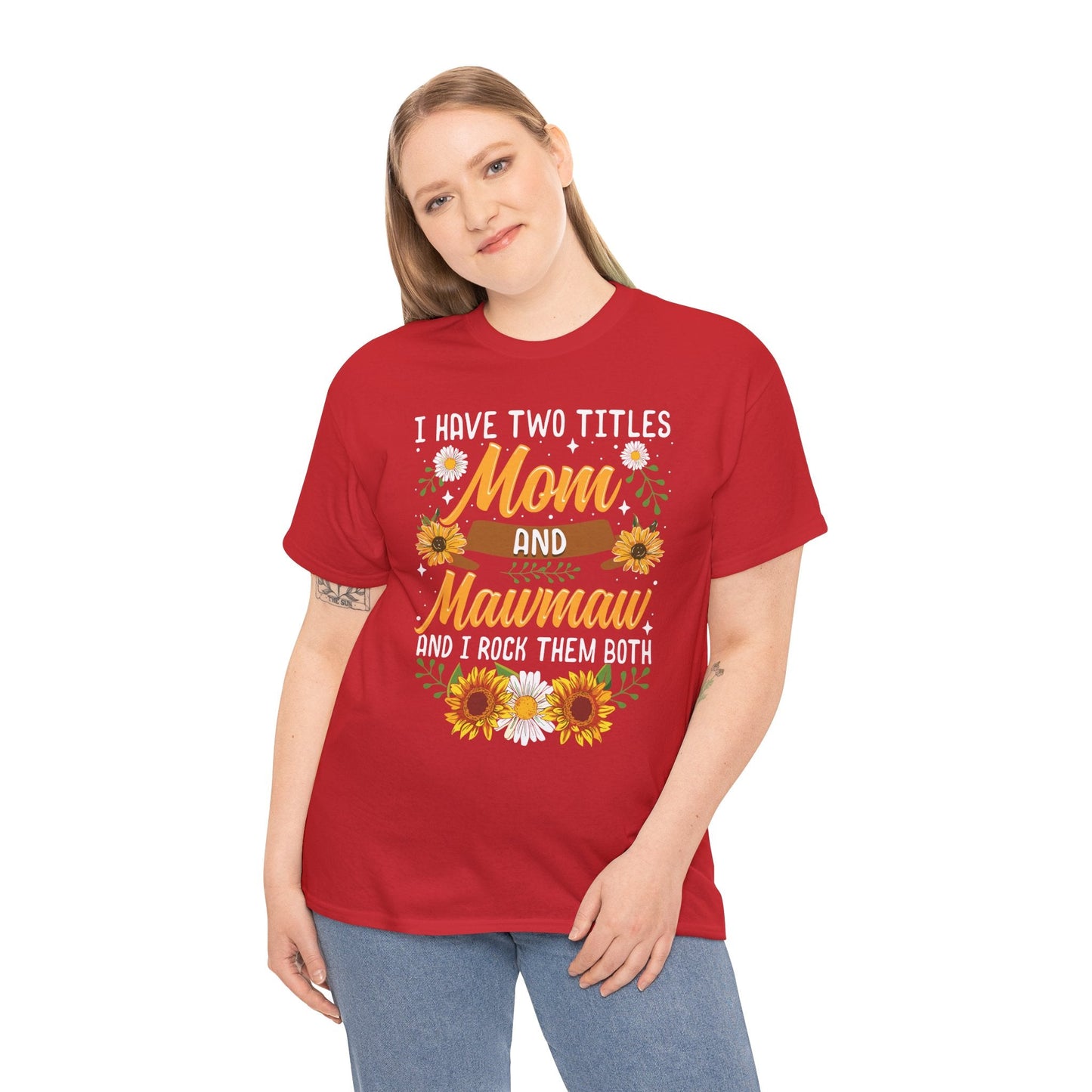I Have Two Titles Mom And Mawmaw Mothers Day Gifts T-Shirt