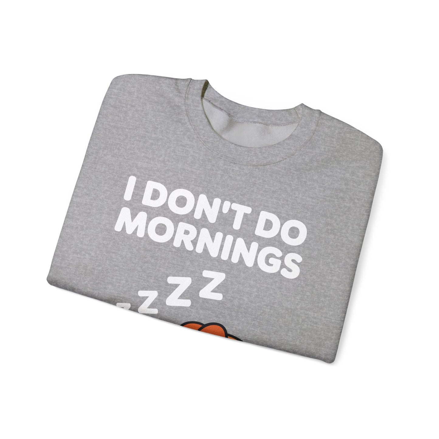 I Don't Do Mornings Funny Dog Sleeping Sweatshirt