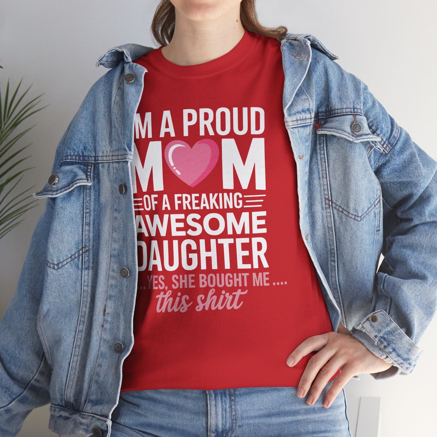 I'm A Proud Mom Gift From Daughter Funny Mothers Day T-Shirt