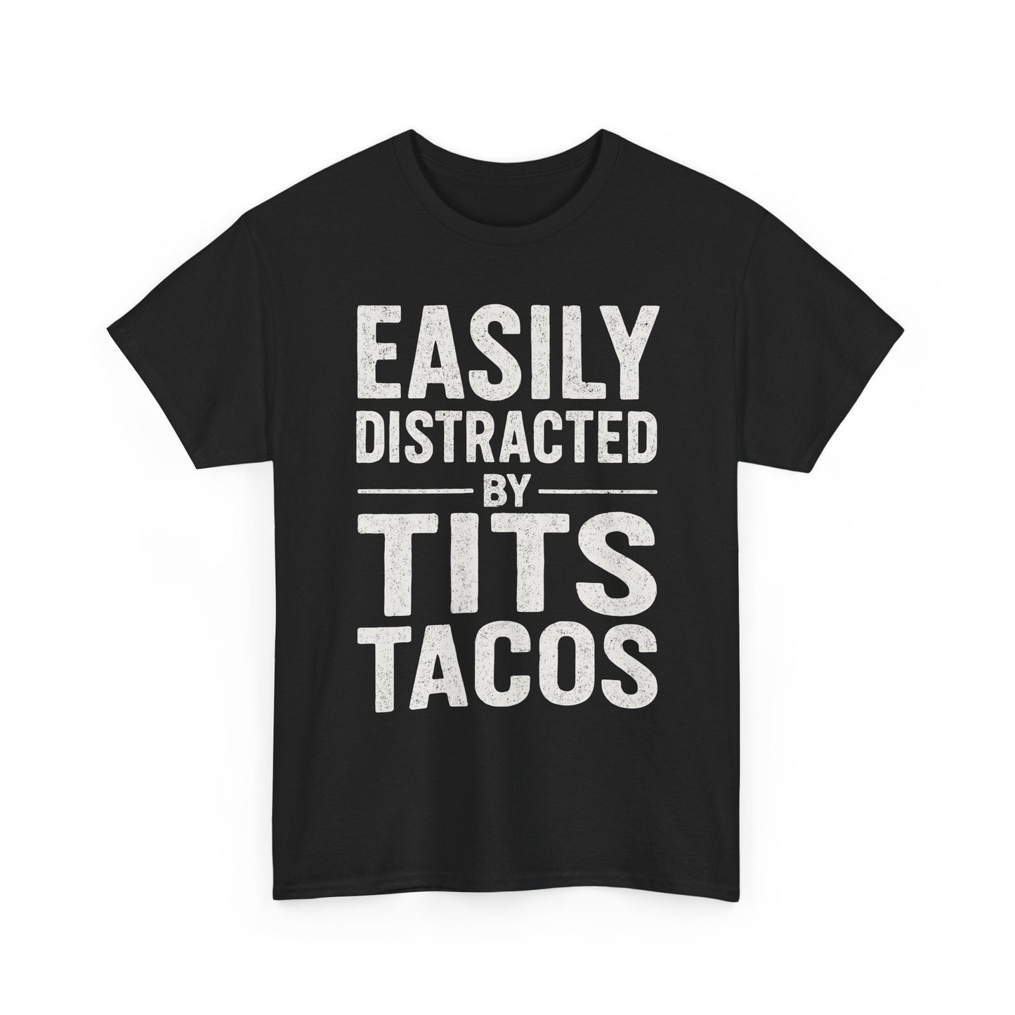 Men's Easily Distracted By Tits and Tacos Adult Humor Gift T-Shirt