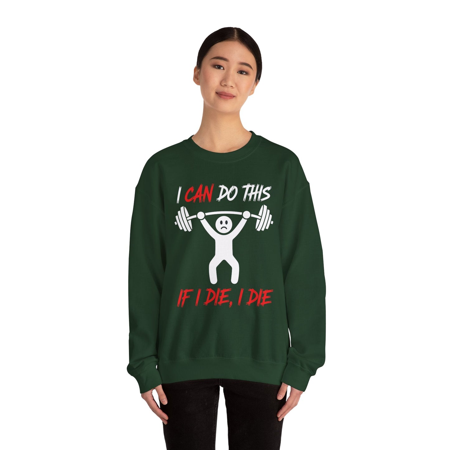 I Can Do This If I Die I Die Funny Fitness Workout Gym Sweatshirt