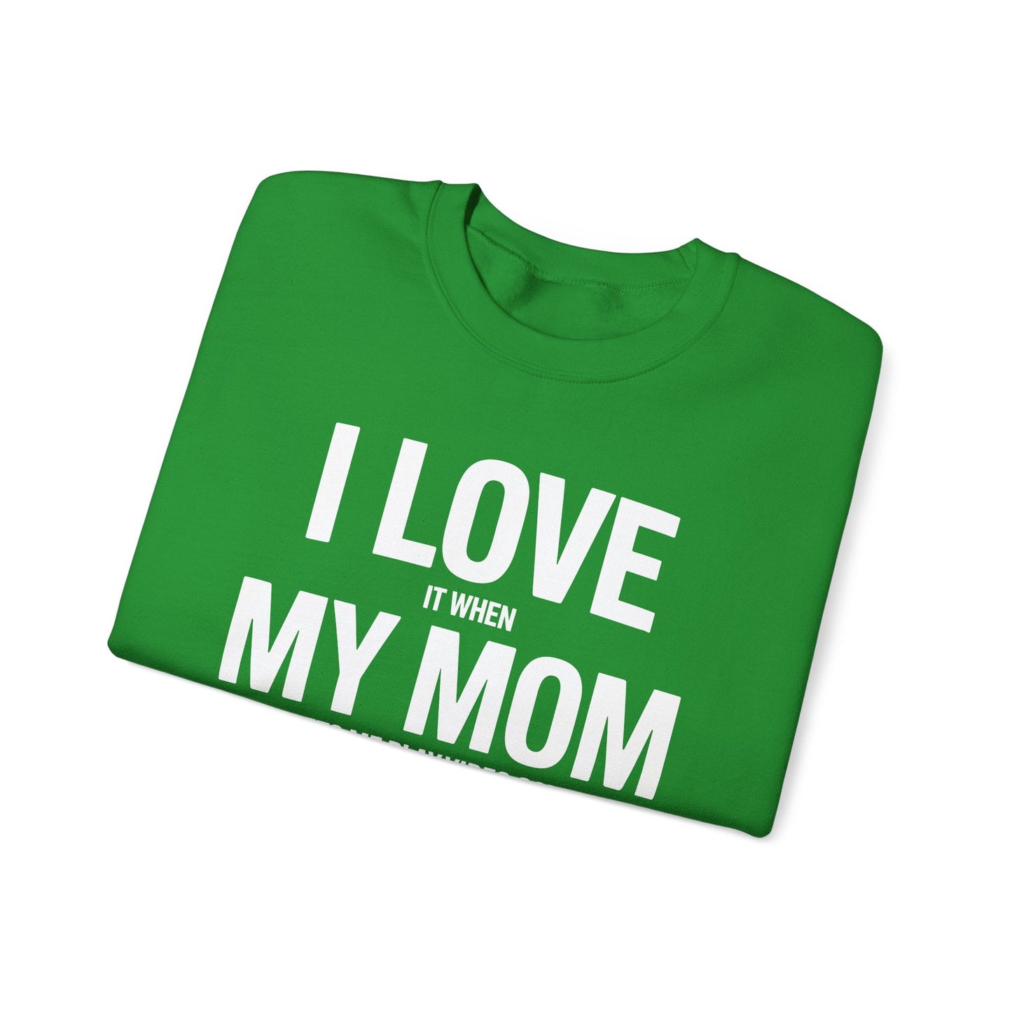 Funny I love my mom sarcastic video games gift Sweatshirt