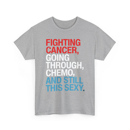 Funny Cancer Fighter Inspirational Quote Chemo Patient Gift T-Shirt