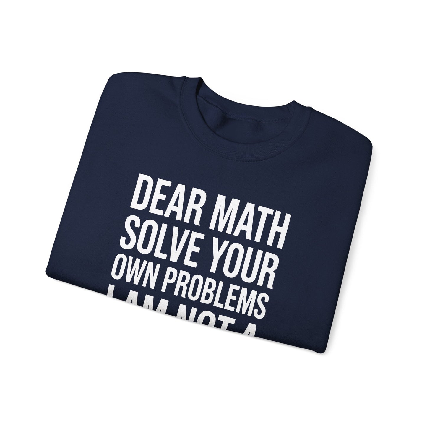 Funny Dear Math Solve Your Own Problems Sarcastic Slogan Sweatshirt