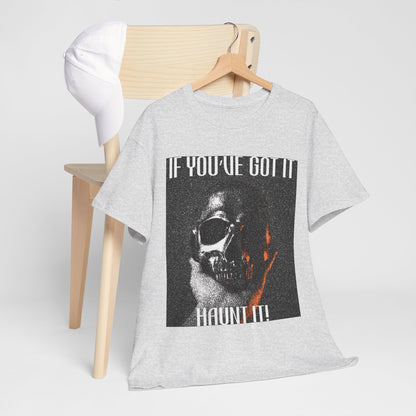 If You've Got It, Haunt It Spooky Halloween T-Shirt