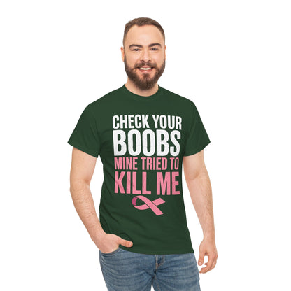 Check Your Boobs Mine Tried To Kill Me Funny Breast Cancer T-Shirt