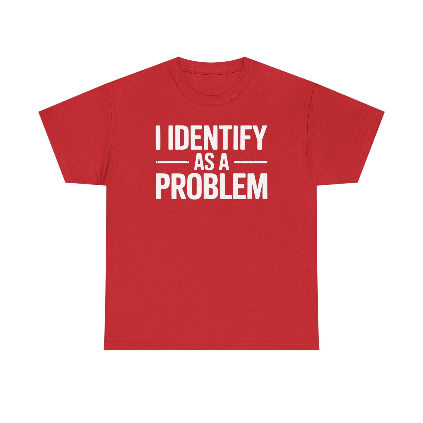 Funny I Identify As A Problem Sarcastic T-Shirt