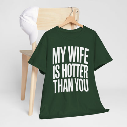 Funny My Wife Is Hotter Than You Sarcastic Saying T-Shirt
