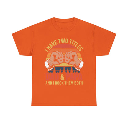 I Have Two Titles Dad & Papa Funny Father’s Day Vintage T-Shirt for Men
