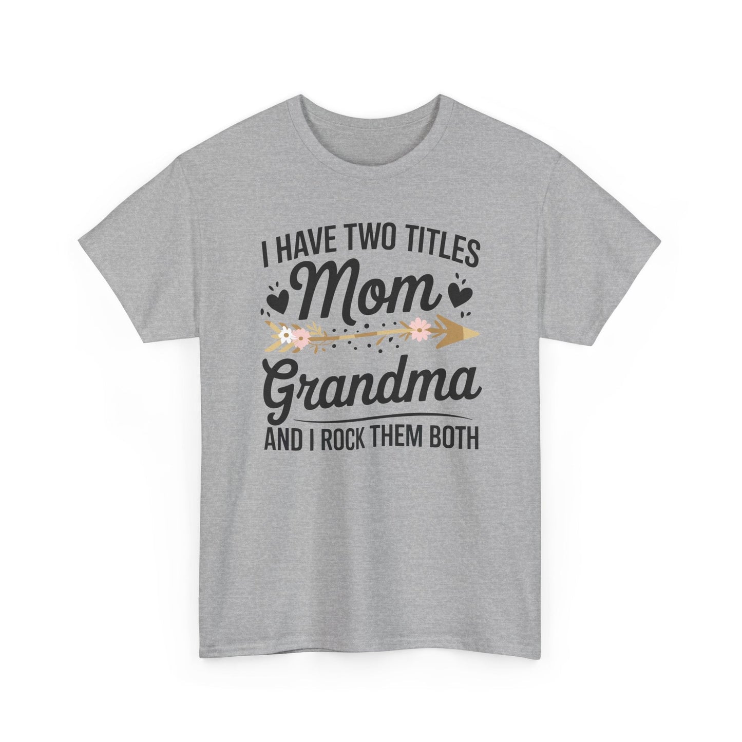 I Have Two Titles Mom And Grandma Mothers Day Gifts T-Shirt