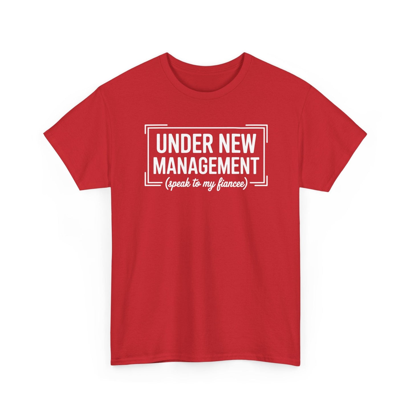 Under New Management Speak To My Fiancee New Husband Engaged T-Shirt
