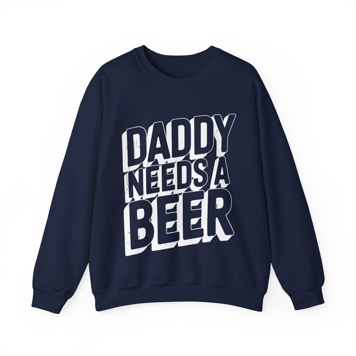 Daddy Needs A Beer Shirt Funny Men Drinking Dad Fathers Day Sweatshirt