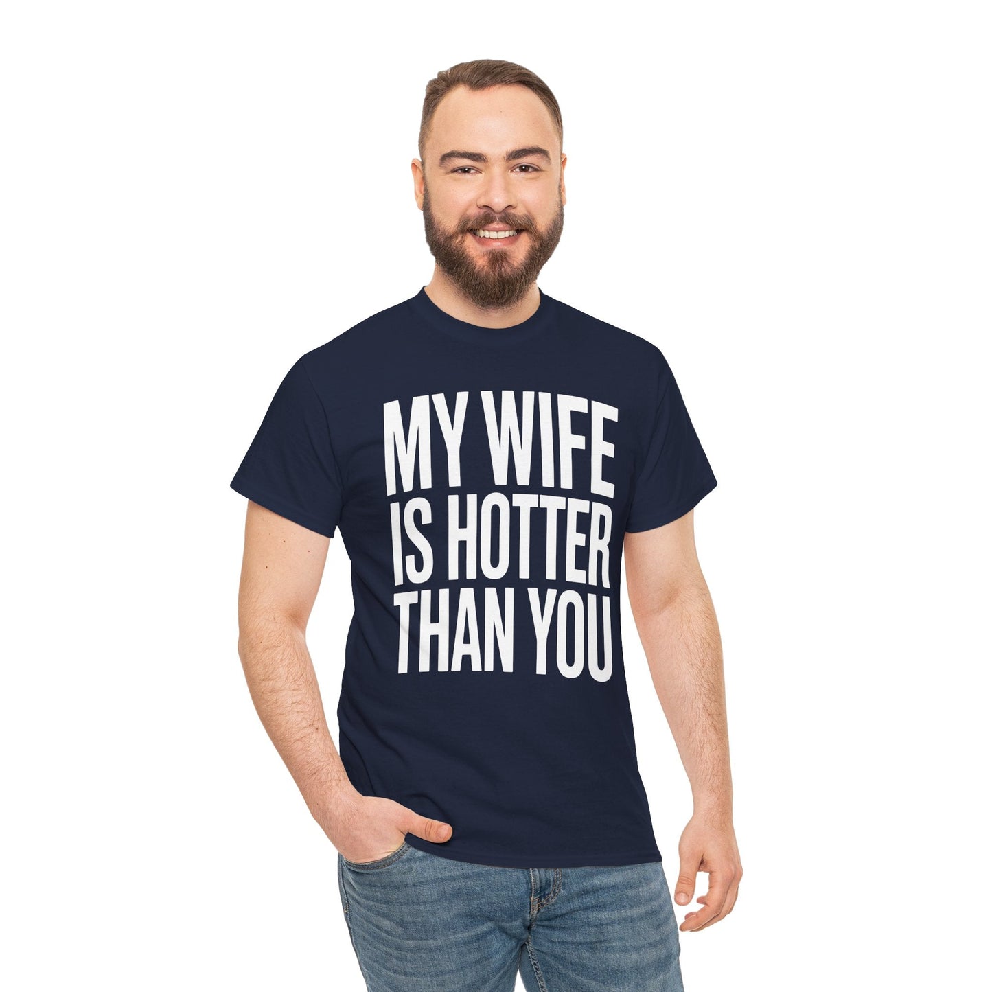 Funny My Wife Is Hotter Than You Sarcastic Saying T-Shirt