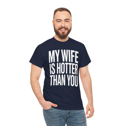 Funny My Wife Is Hotter Than You Sarcastic Saying T-Shirt