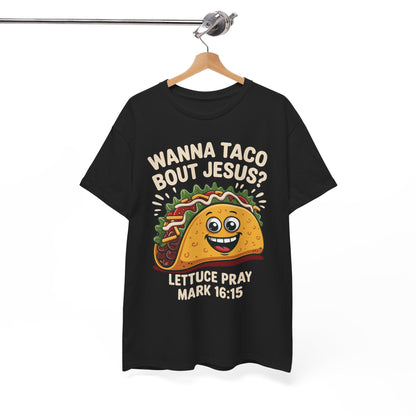 Wanna Taco Bout Jesus Cinco de Mayo Christian T-Shirt Men Women