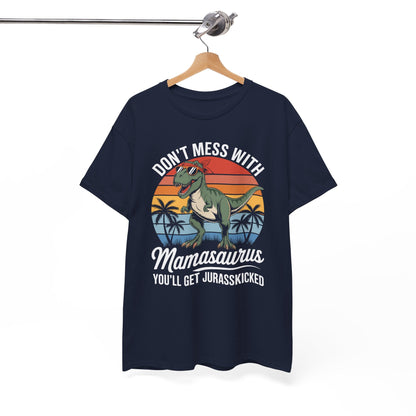 Dont Mess With Mamasaurus Youll Get Jurasskicked Mothers Day T-Shirt