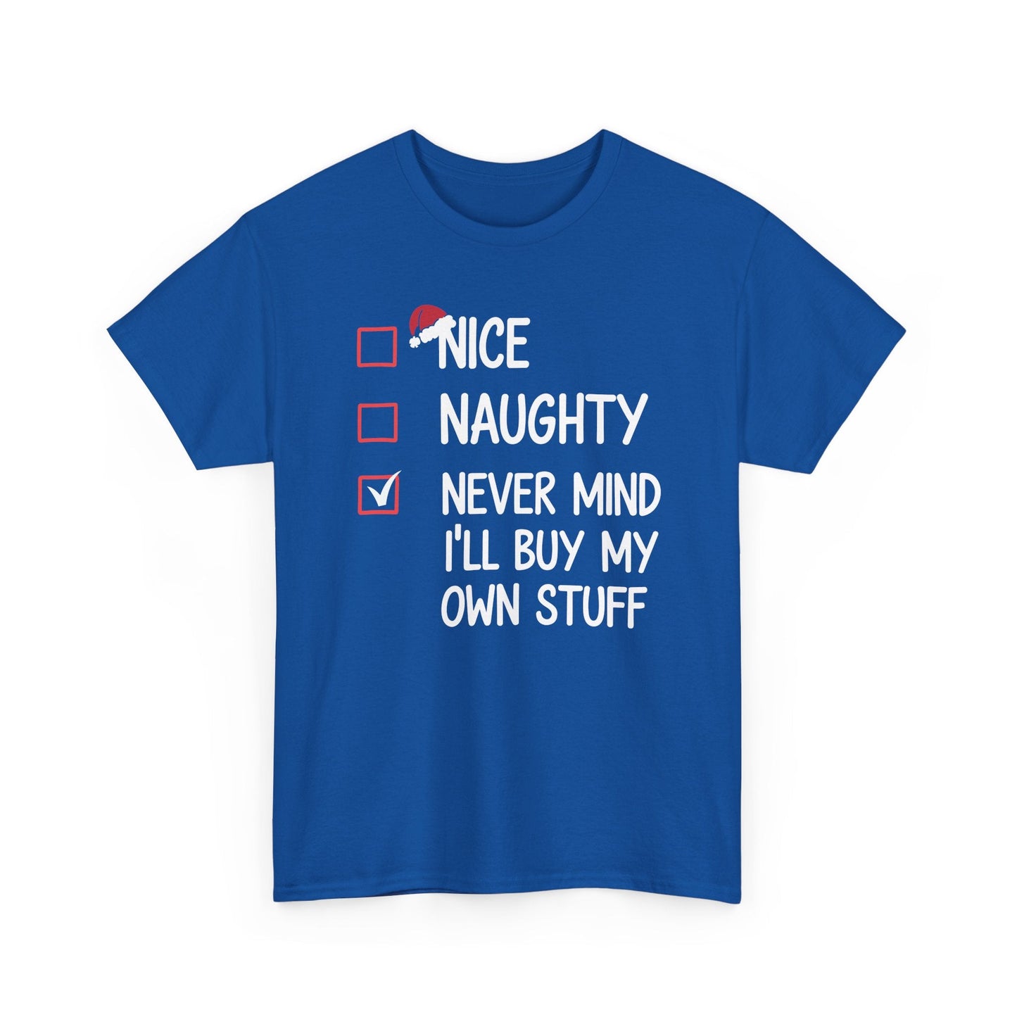 Nice Naughty Never Mind I'll Buy My Own Stuff Christmas List T-Shirt