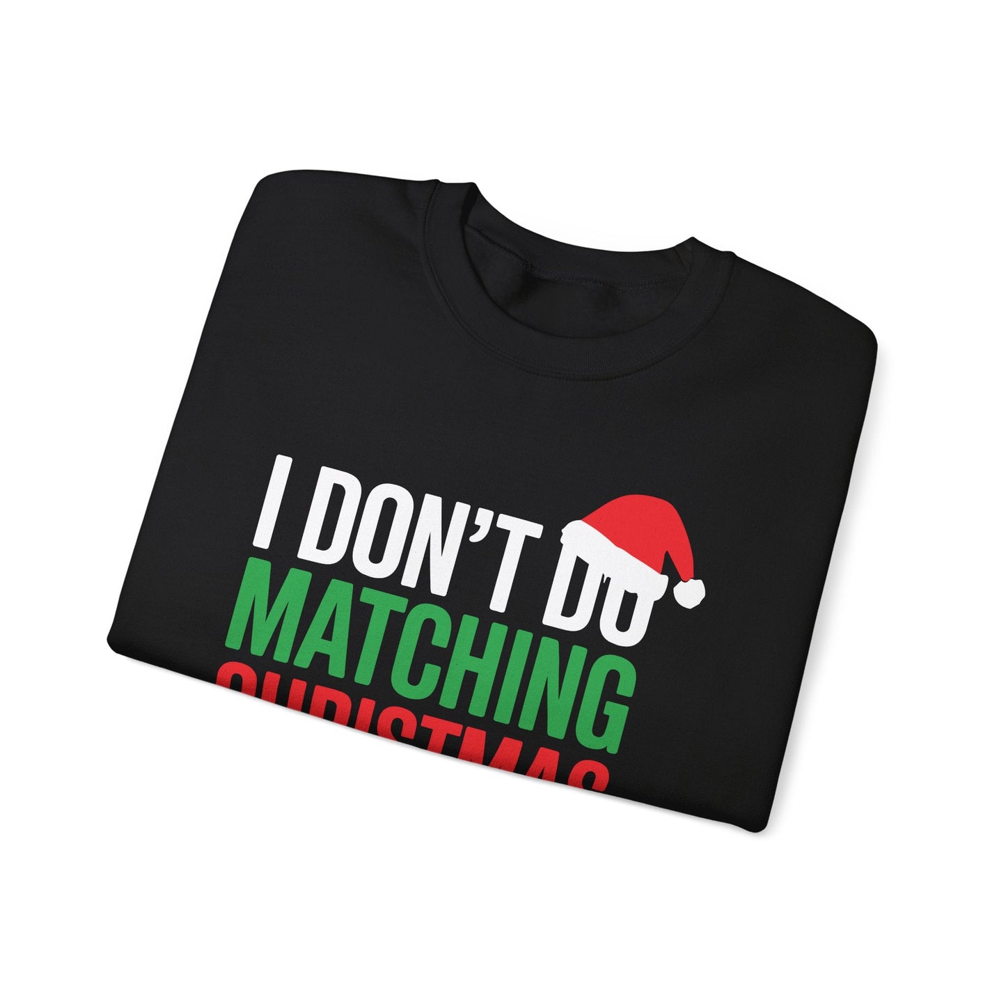 Family Christmas Pajamas I Dont Do Matching Christmas Outfit Sweatshirt