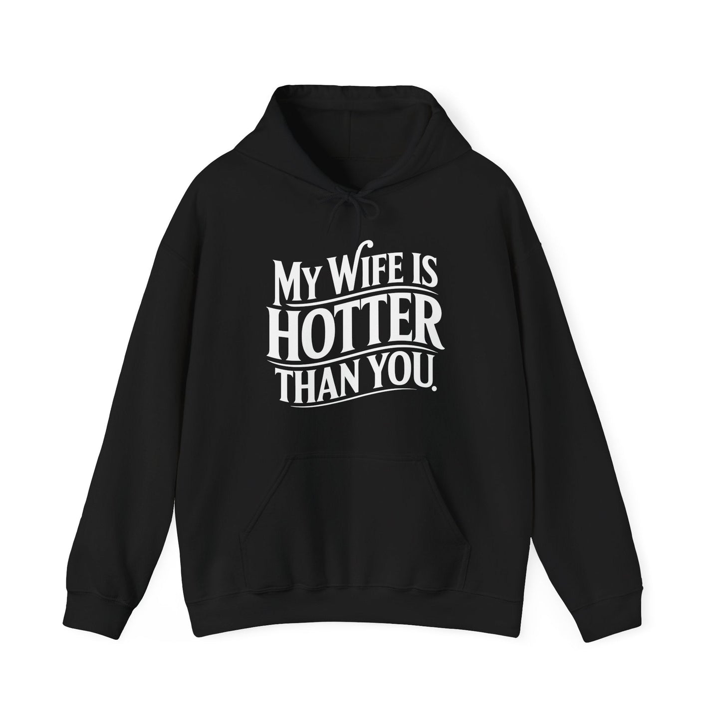 Funny My Wife Is Hotter Than You Sarcastic Saying  Hoodie