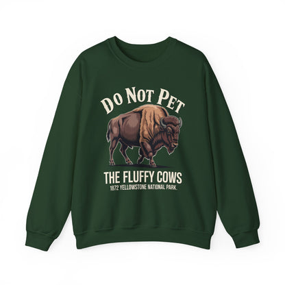 Do Not Pet The Fluffy Cows Yellowstone National Park Sweatshirt