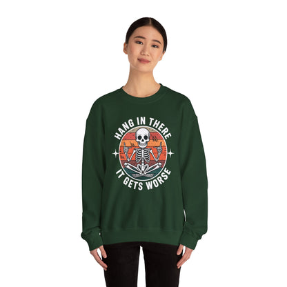 Hang In There It Gets Worse Sarcastic skeleton Flames Sweatshirt