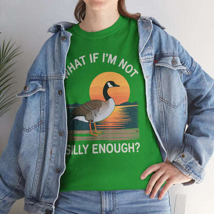 What If I'm Not Silly Enough Goose Duck FUNNY MEME Duck T-Shirt