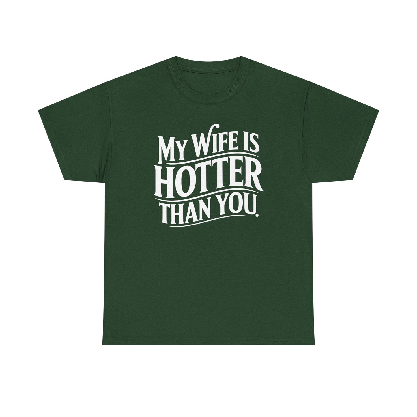 Funny My Wife Is Hotter Than You Sarcastic Saying T-Shirt