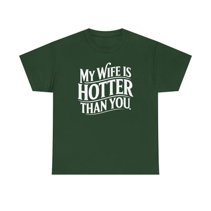 Funny My Wife Is Hotter Than You Sarcastic Saying T-Shirt