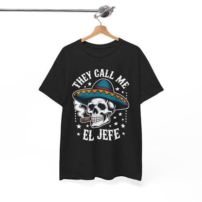 They Call Me El Jefe Mexican Sugar Skull Cinco De Mayo T-Shirt