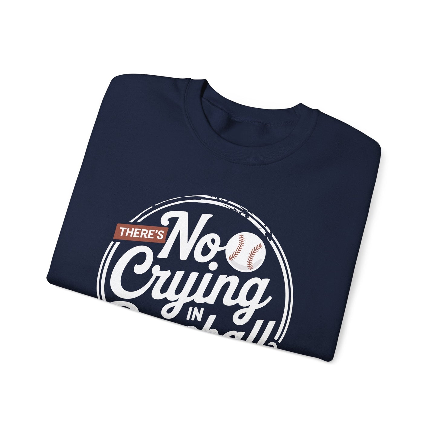 There Is No Crying In Baseball Funny Game Day Baseball Sweatshirt