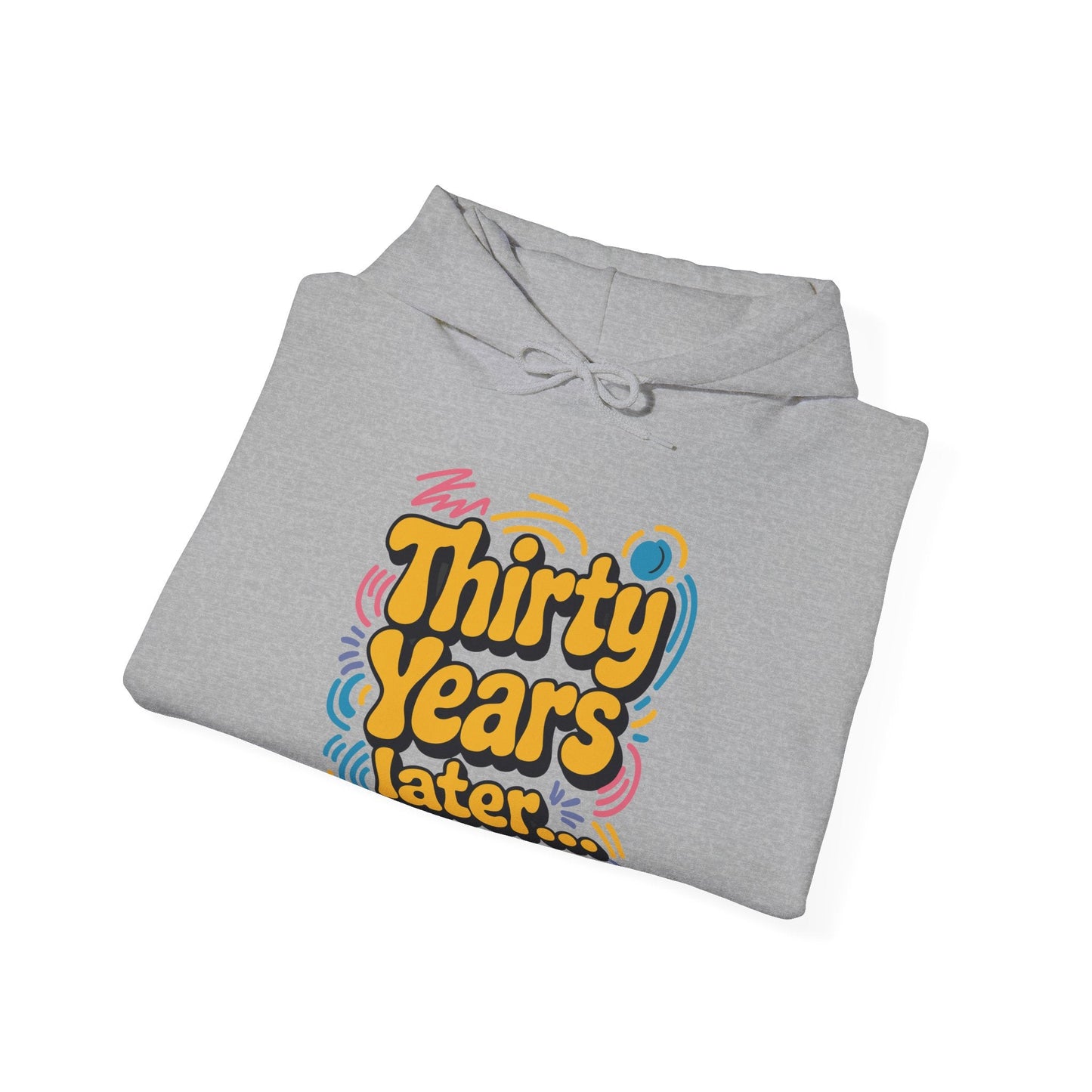 Thirty Years Later 30 Years 30th Birthday Party Funny Meme Hoodie