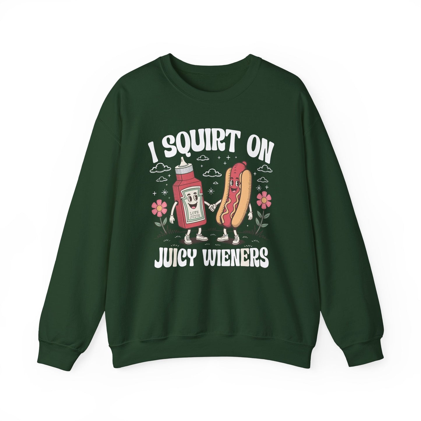 I Squirt On Juicy Wieners, Funny Juicy Wieners Meme Sweatshirt