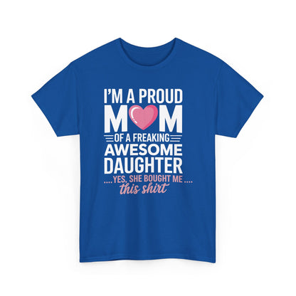 I'm A Proud Mom Gift From Daughter Funny Mothers Day T-Shirt
