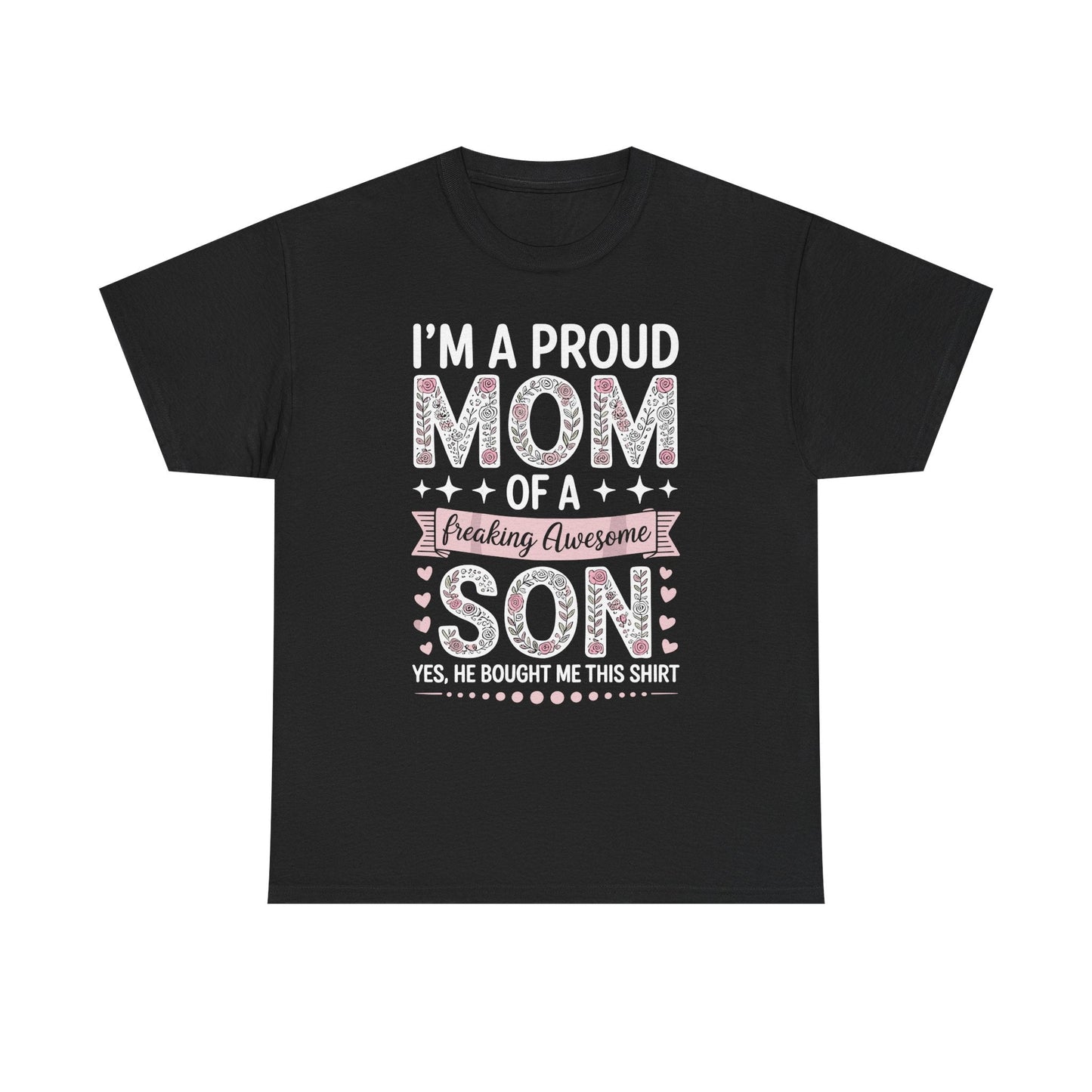 I'm A Proud Mom Shirt Gift From Son To Mom Funny Mothers Day T-Shirt