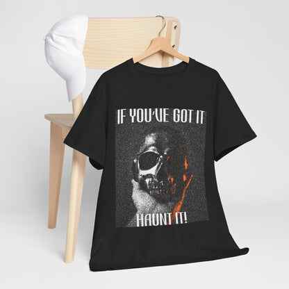 If You've Got It, Haunt It Spooky Halloween T-Shirt