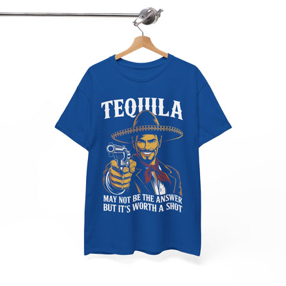 Tequila May Not Be The Answer But It's Worth A Shot T-Shirt