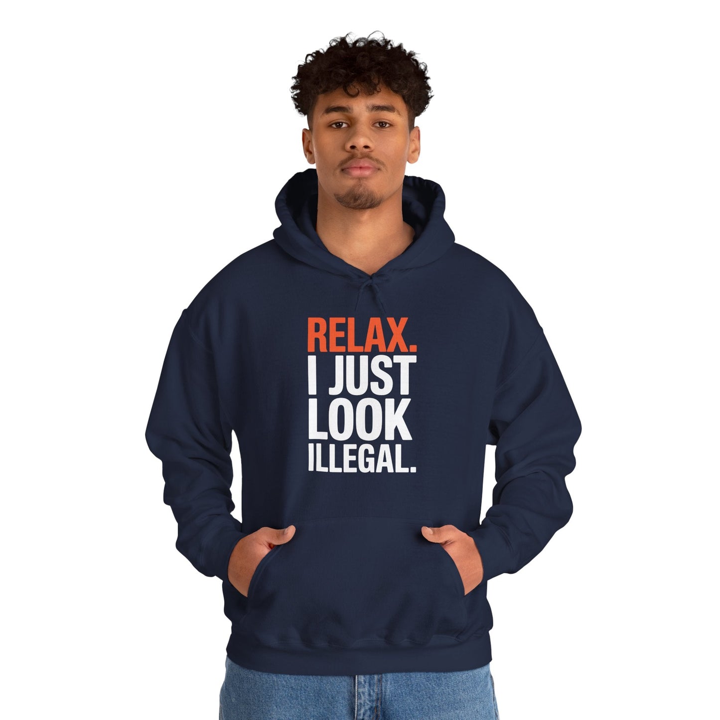 Funny Relax, I Just Look Illegal Sarcastic Hoodie