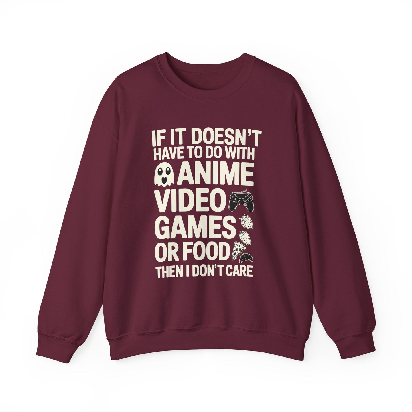If It’s Not Anime, Video Games, or Food I Don’t Care Sweatshirt