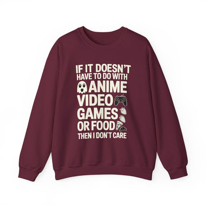 If It’s Not Anime, Video Games, or Food I Don’t Care Sweatshirt