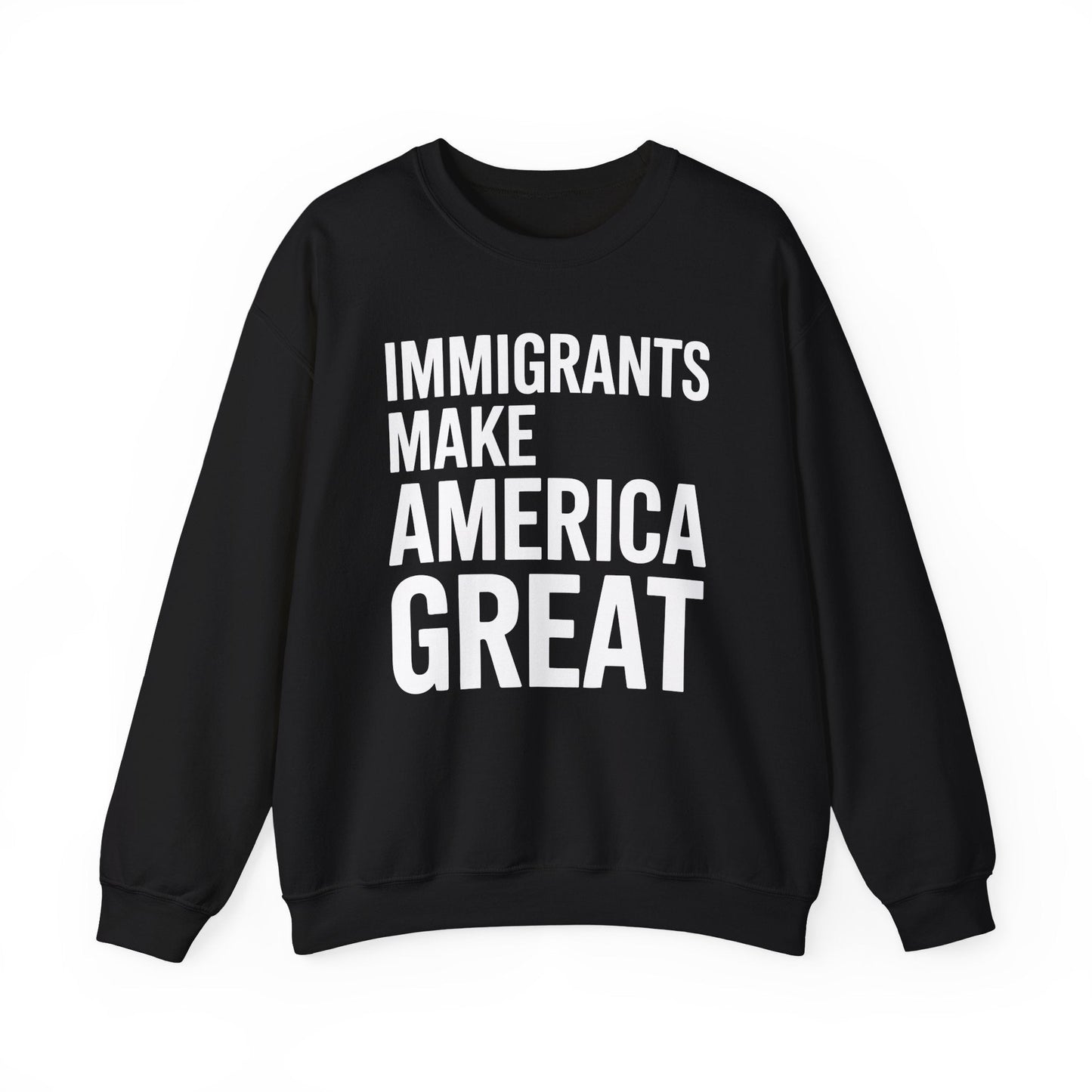 Immigrants Make America Great Sweatshirt